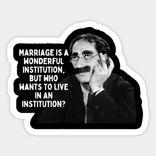 Groucho Marx Quote - Marriage Is A Wonderful... Sticker